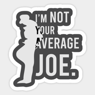 I'm Not your Average Joe. Sticker